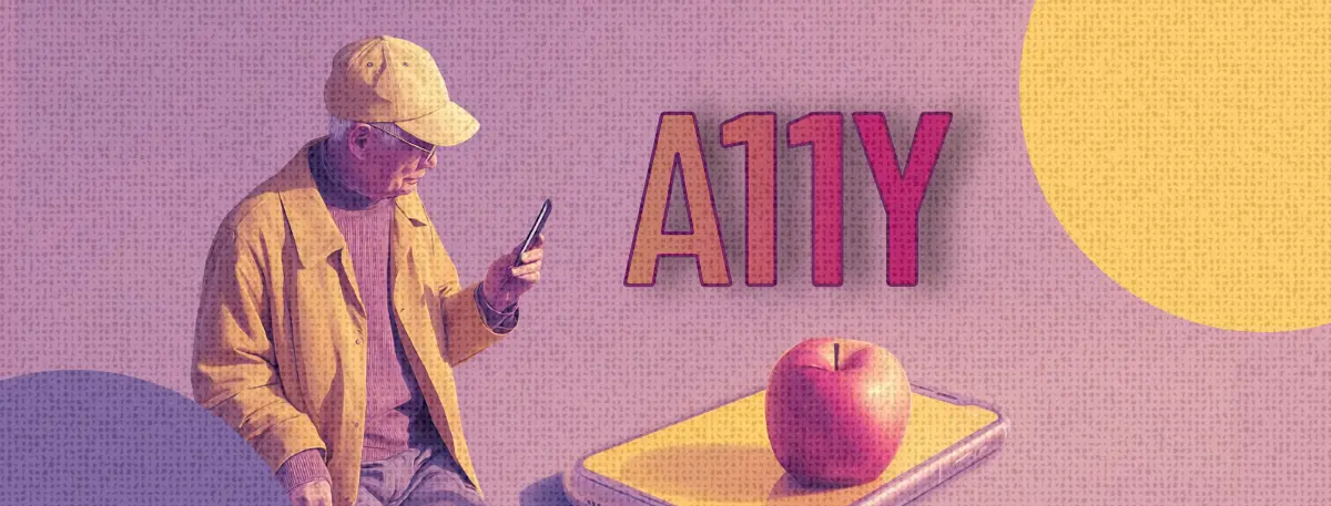 An older adult holding a smartphone, with a red apple resting on a tablet device and the text A11Y displayed prominently in the background.